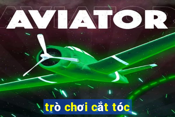 trò chơi cắt tóc