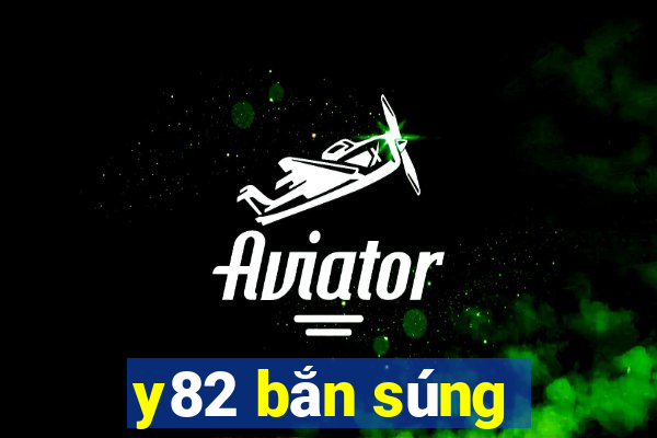 y82 bắn súng