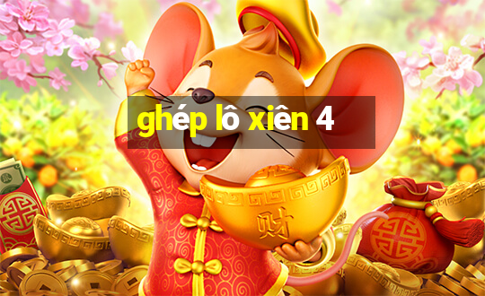 ghép lô xiên 4