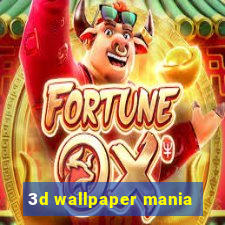 3d wallpaper mania