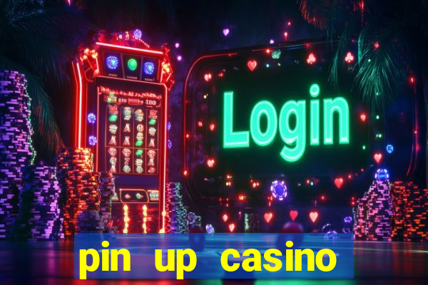 pin up casino ümumi baxış