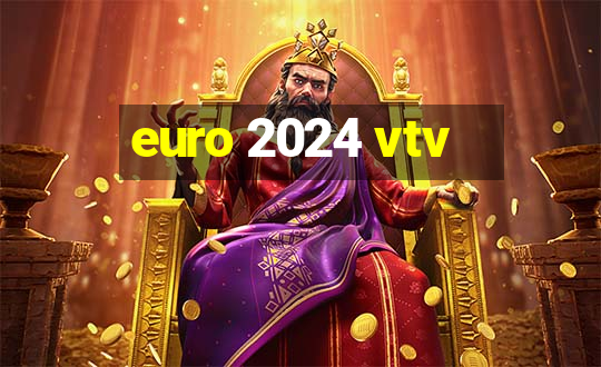 euro 2024 vtv