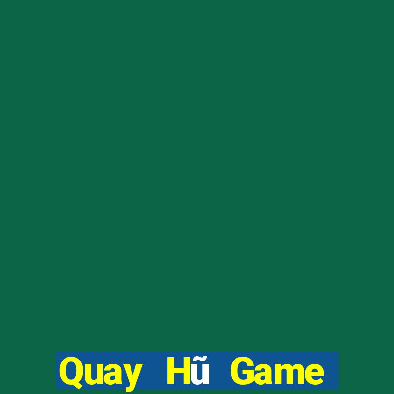 Quay Hũ Game Đánh Bài Ăn Tiền Uy Tín