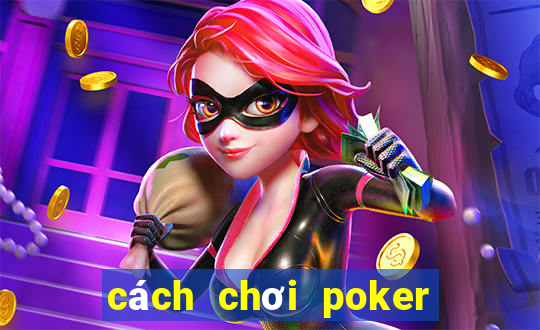 cách chơi poker dễ hiểu