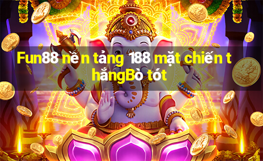 Fun88 nền tảng 188 mặt chiến thắngBò tót