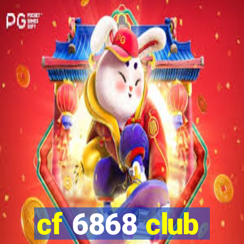 cf 6868 club