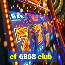 cf 6868 club