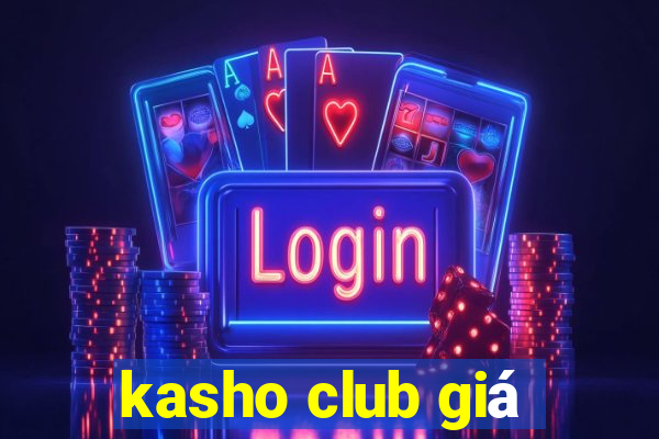 kasho club giá