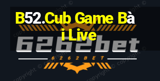 B52.Cub Game Bài Live