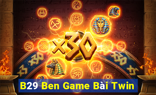 B29 Ben Game Bài Twin