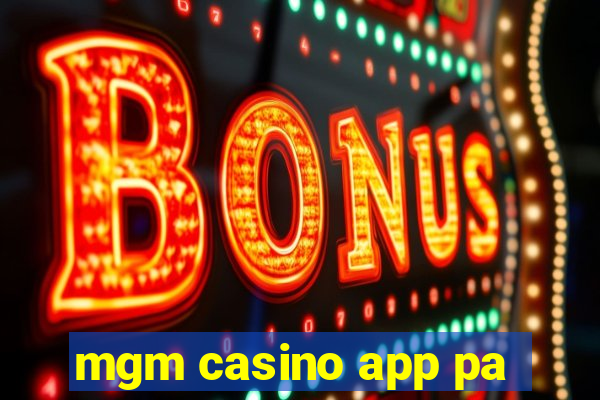 mgm casino app pa