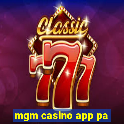 mgm casino app pa