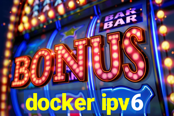 docker ipv6