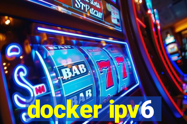 docker ipv6