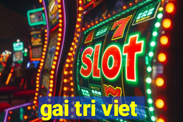 gai tri viet