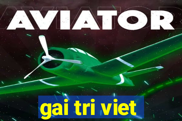 gai tri viet