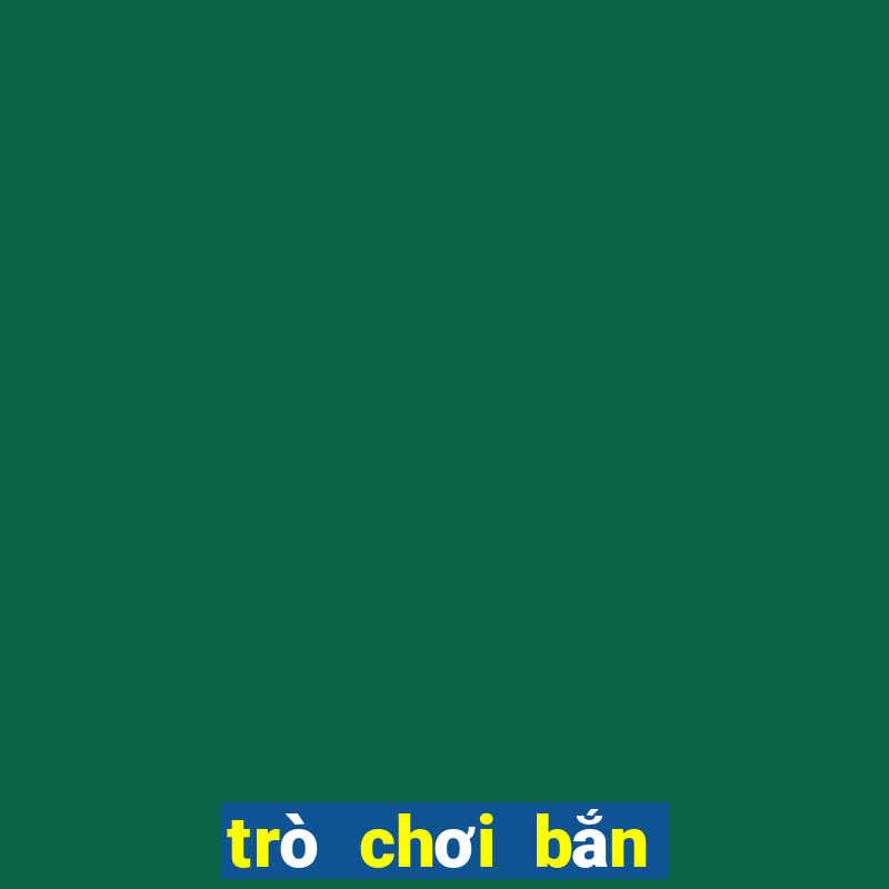 trò chơi bắn cá ăn tiền game