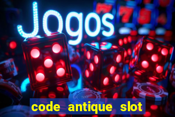 code antique slot vip bay