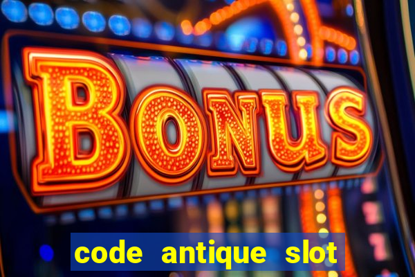 code antique slot vip bay