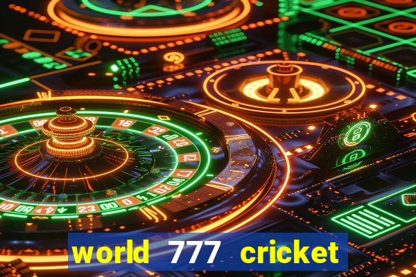 world 777 cricket live line