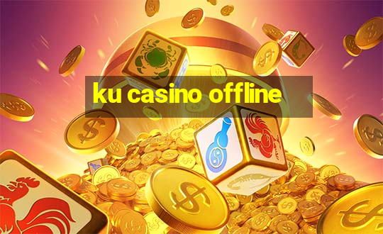 ku casino offline