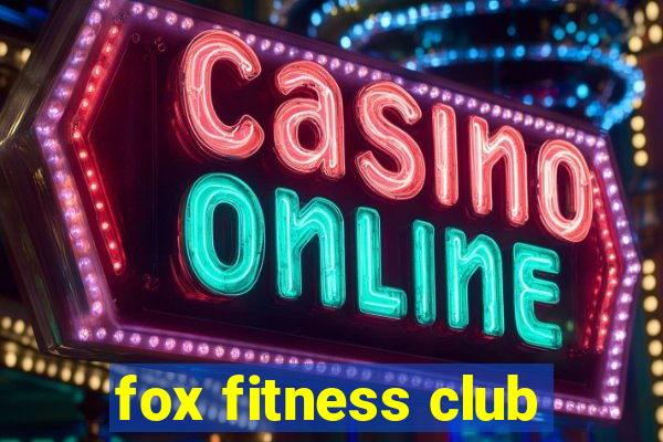 fox fitness club