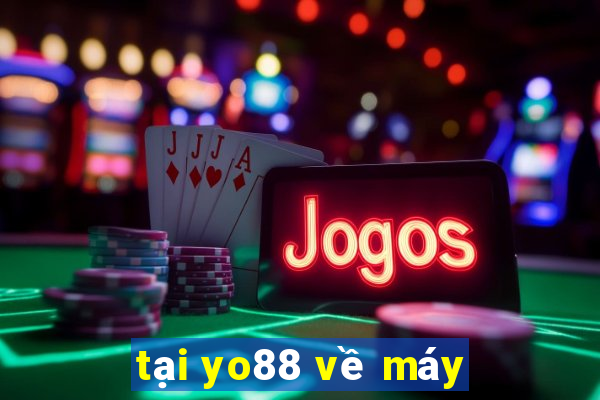 tại yo88 về máy