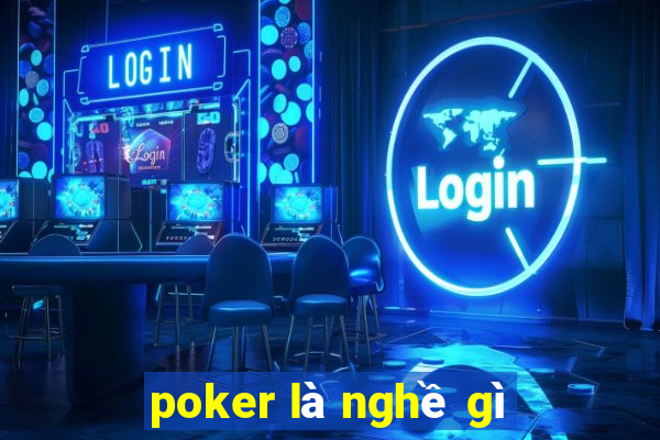 poker là nghề gì