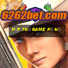 nạp thẻ game nổ hũ