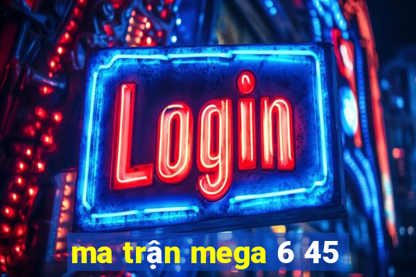 ma trận mega 6 45