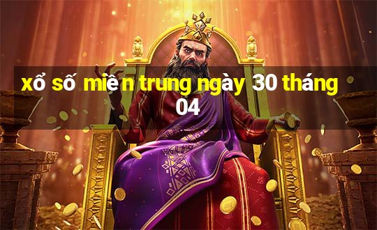 xổ số miền trung ngày 30 tháng 04