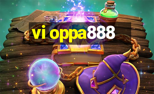 vi oppa888