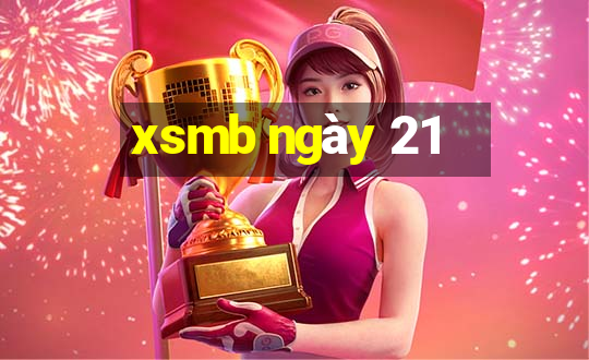 xsmb ngay 21