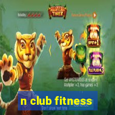 n club fitness