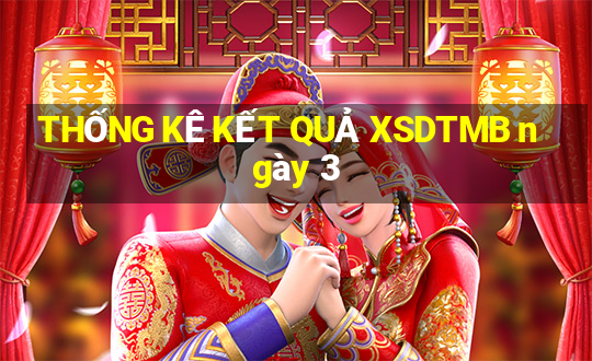 THỐNG KÊ KẾT QUẢ XSDTMB ngày 3