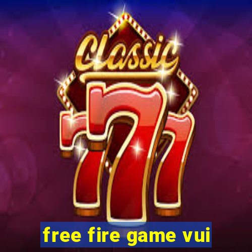 free fire game vui