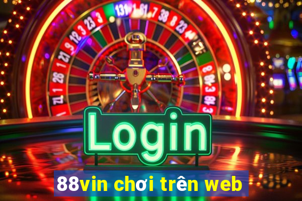 88vin chơi trên web