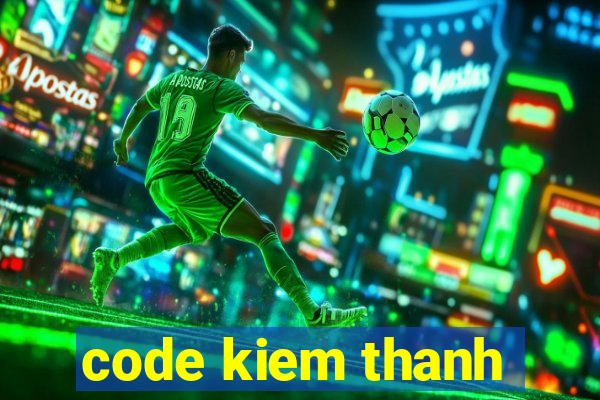 code kiem thanh