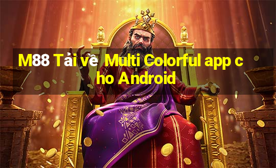 M88 Tải về Multi Colorful app cho Android