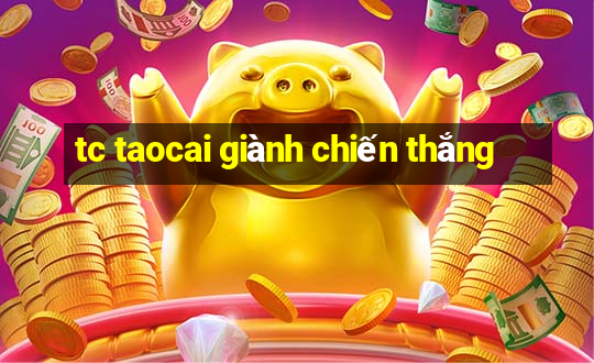 tc taocai giành chiến thắng