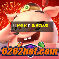 Đăng Ký Bigclub