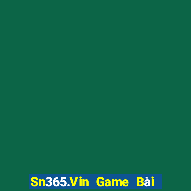 Sn365.Vin Game Bài 247 Club