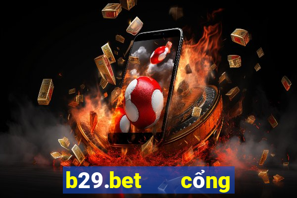 b29.bet   cổng game quốc tế