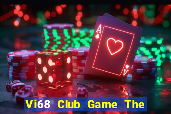 Vi68 Club Game The Bài Mobile 2021