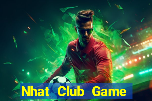 Nhat Club Game Bài Đổi Thưởng B52