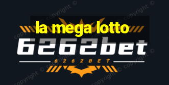 la mega lotto