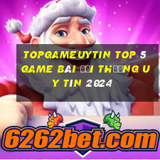 Topgameuytin Top 5 Game Bài Đổi Thưởng Uy Tín 2024