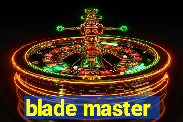 blade master