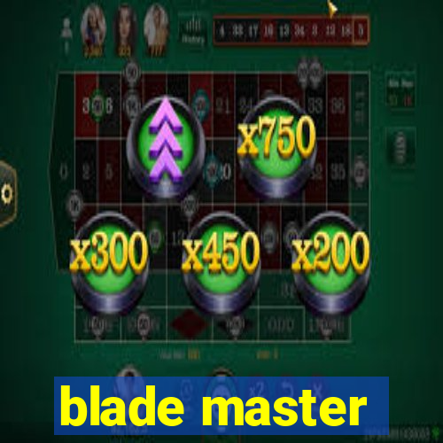 blade master