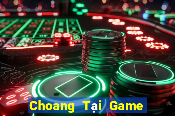 Choang Tại Game Bài Đổi The